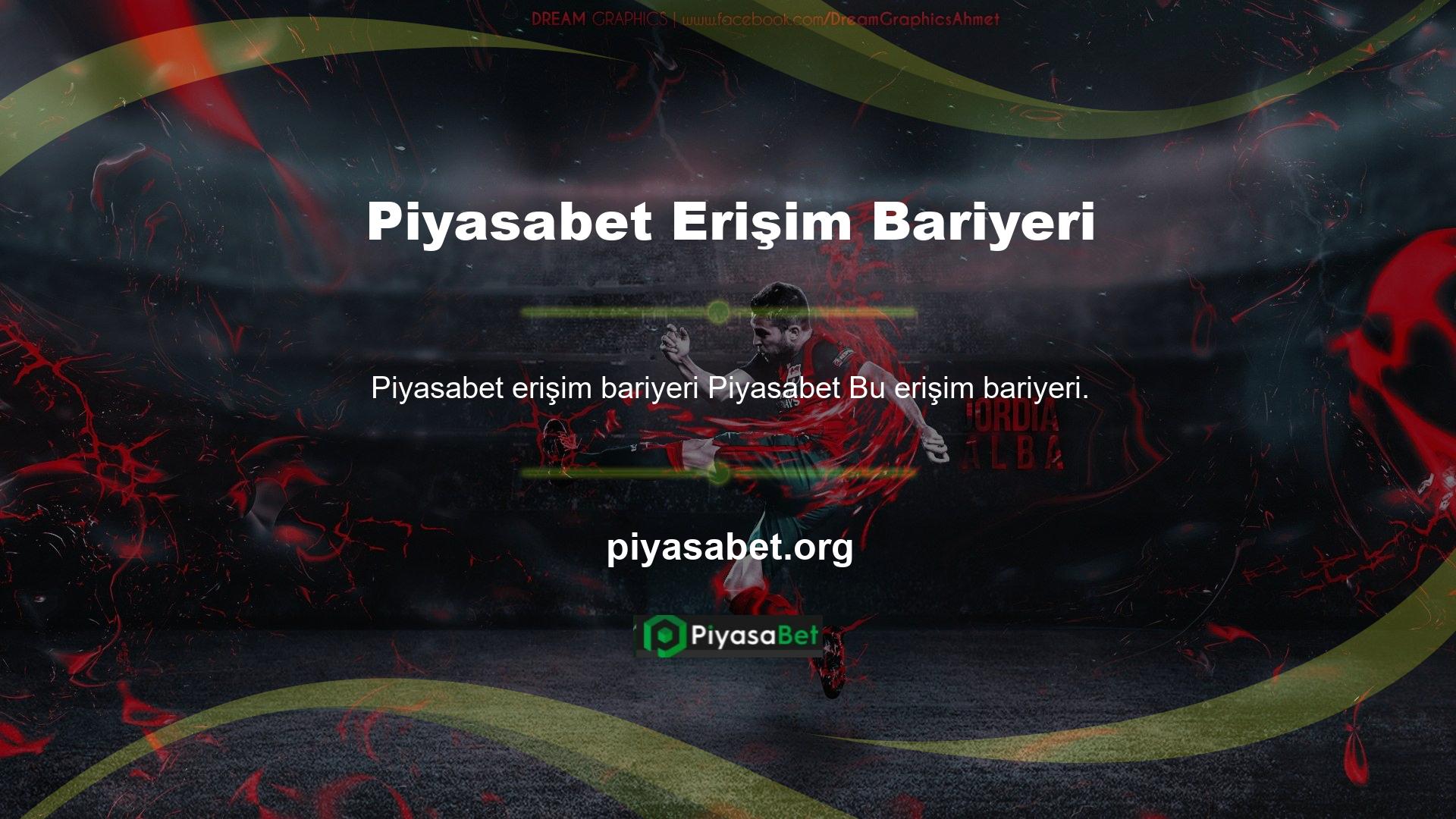 Piyasabet Bu erişim engelleri oyuncuların girmesini önler